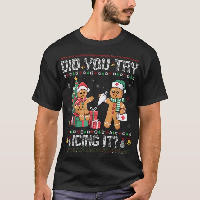 Nurse Did You Try Icing It Christmas Gingerbread  T-Shirt (Front)