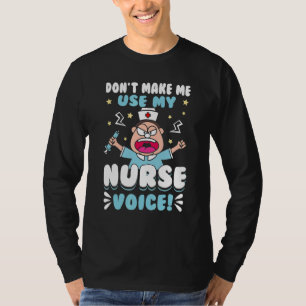 Nurse Don't Make Me Use My Niche Voice Womens T-Shirt