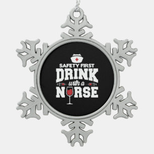 Nurse Drink With a Nurse Funny Wine Apparel Snowflake Pewter Christmas Ornament