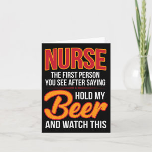 Nurse First Person After Hold My Beer Humour Gag G Card