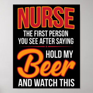 Nurse First Person After Hold My Beer Humour Gag G Poster