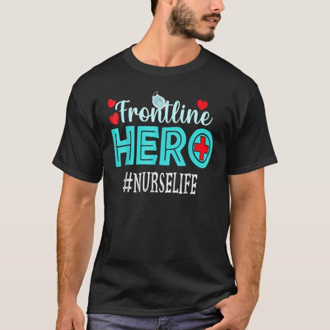 Nurse Frontline Hero Essential Workers Appreciatio T-Shirt (Front)