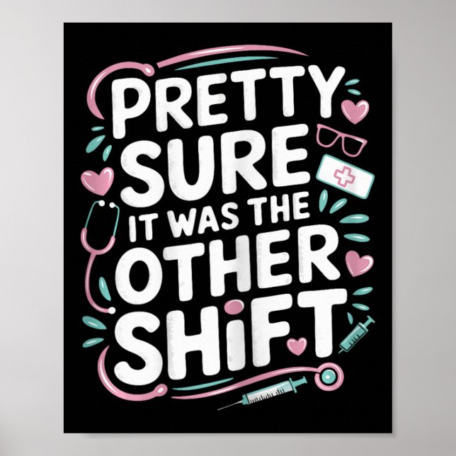 Nurse Funny It Was The Other Shift  Poster (Front)