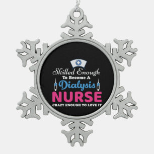 Nurse Gift A Dialysis Nurse Crazy Snowflake Pewter Christmas Ornament