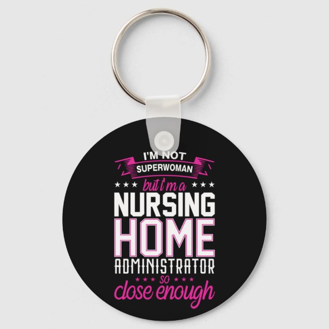 Nurse Gift A Nursing Home Administrator Keychain (Front)