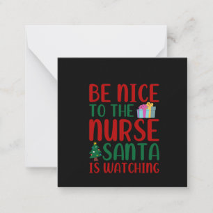 Nurse Gift Be Nice To Nurse Santa Card