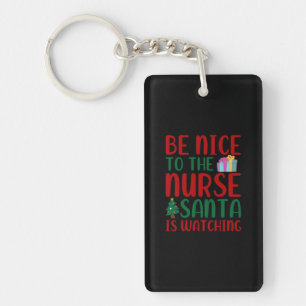 Nurse Gift Be Nice To Nurse Santa Keychain