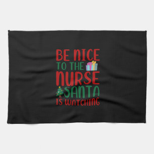 Nurse Gift Be Nice To Nurse Santa Kitchen Towel