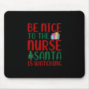 Nurse Gift   Be Nice To Nurse Santa Mouse Pad