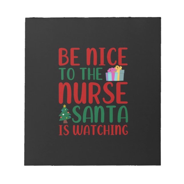 Nurse Gift | Be Nice To Nurse Santa Notepad (Front)