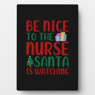 Nurse Gift Be Nice To Nurse Santa Plaque