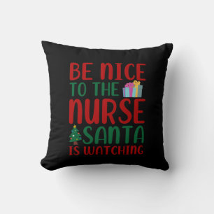 Nurse Gift Be Nice To Nurse Santa Throw Pillow