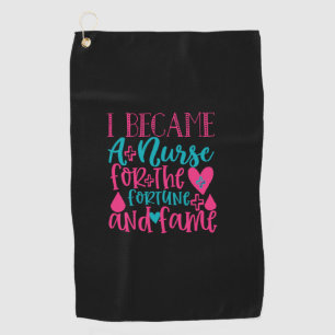 Nurse Gift   Became A Nurse For The Fortune Golf Towel