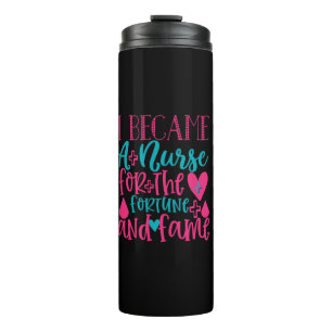 Nurse Gift Became A Nurse For The Fortune Thermal Tumbler