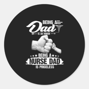 Nurse Gift   Being A Dad Is An Honour Being A Nurs Classic Round Sticker