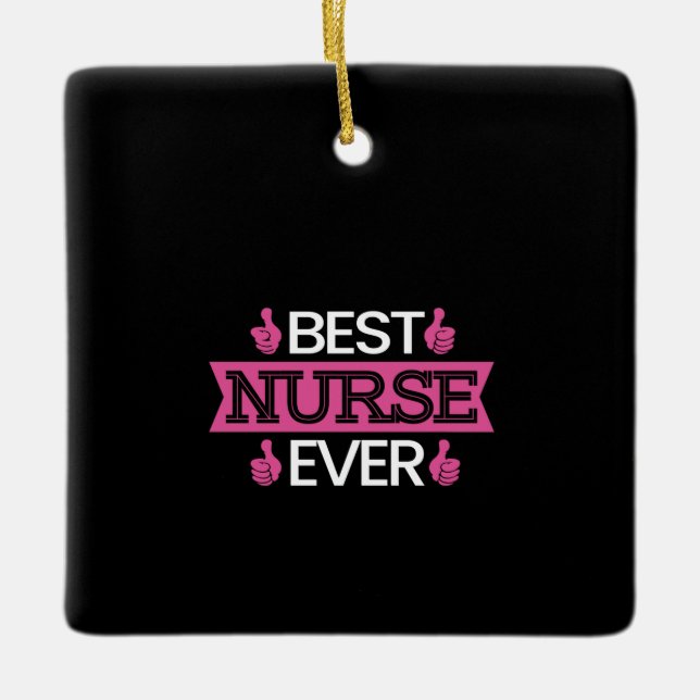 Nurse Gift Best Nurse Ever Ceramic Ornament (Front)