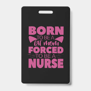 Nurse Gift Born To Be A Cat Mom Badge