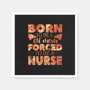Nurse Gift   Born To Be A Cat Mom Napkin