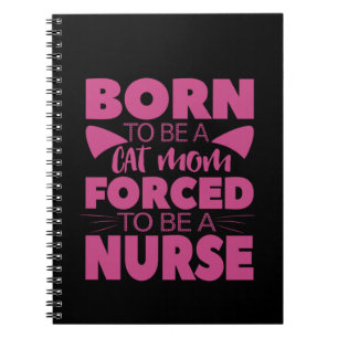 Nurse Gift Born To Be A Cat Mom Notebook