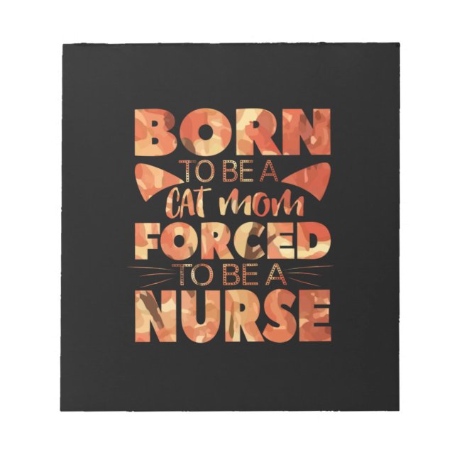 Nurse Gift | Born To Be A Cat Mom Notepad (Front)