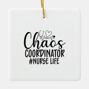 Nurse Gift Chaos Coordinator Nurse Life Ceramic Ornament