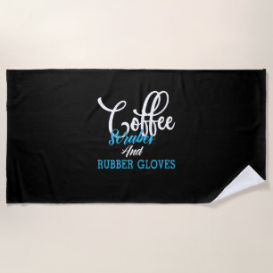 Nurse Gift   Coffee Scrubes And Rubber Gloves Beach Towel
