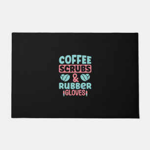 Nurse Gift Coffee Scrubs And Rubber Gloves Doormat