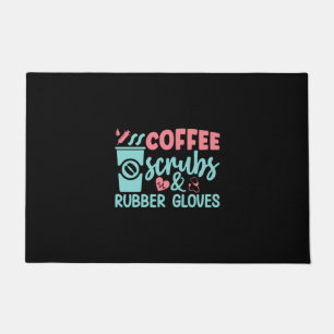 Nurse Gift Coffee Scrubs And Rubber Gloves Doormat