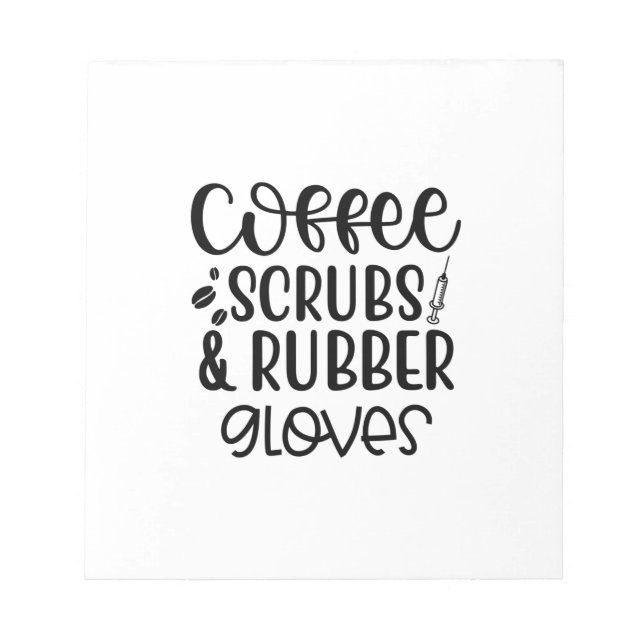 Nurse Gift Coffee Scrubs And Rubber Gloves Notepad (Front)