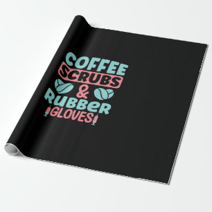 Nurse Gift Coffee Scrubs And Rubber Gloves Wrapping Paper