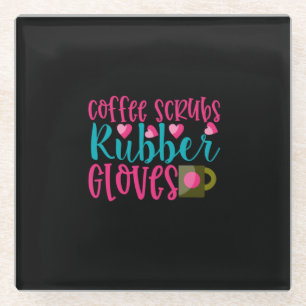 Nurse Gift Coffee Scrubs Rubber Gloves Glass Coaster