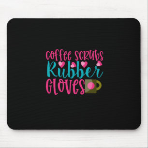 Nurse Gift Coffee Scrubs Rubber Gloves Mouse Pad