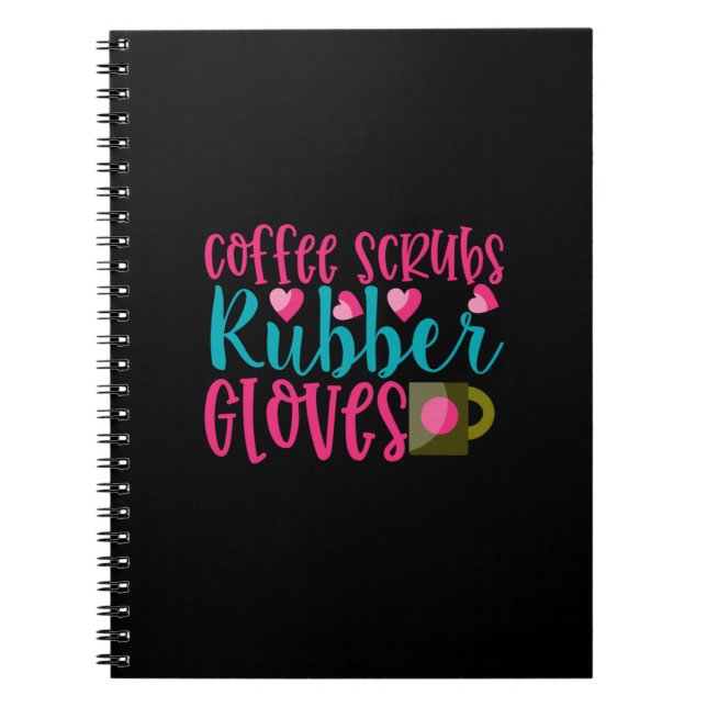 Nurse Gift | Coffee Scrubs Rubber Gloves Notebook (Front)