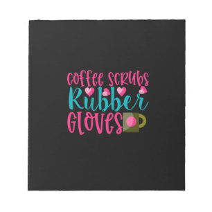 Nurse Gift Coffee Scrubs Rubber Gloves Notepad