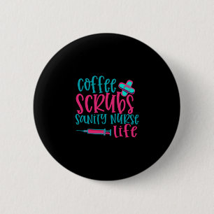 Nurse Gift   Coffee Scrubs Sanity Nurse Life 2 Inch Round Button