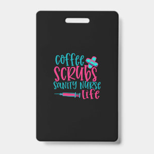 Nurse Gift Coffee Scrubs Sanity Nurse Life Badge