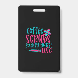 Nurse Gift Coffee Scrubs Sanity Nurse Life Badge