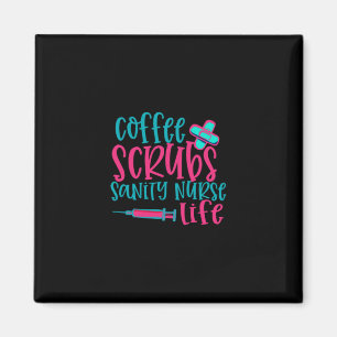 Nurse Gift Coffee Scrubs Sanity Nurse Life Magnet