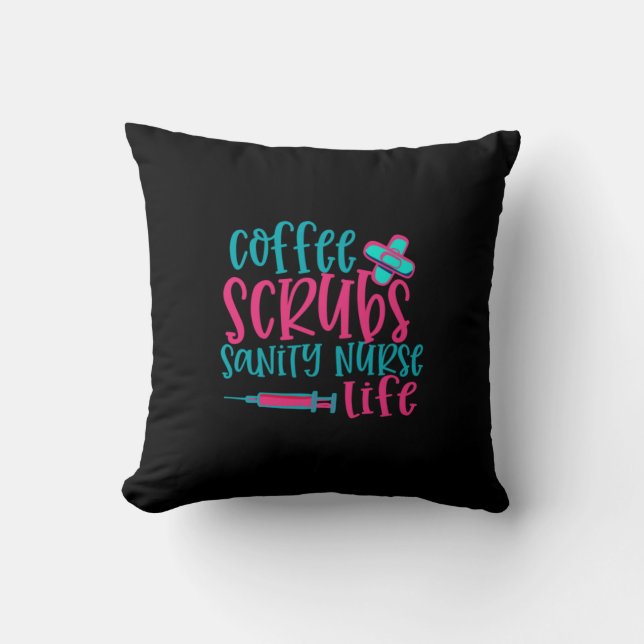 Nurse Gift | Coffee Scrubs Sanity Nurse Life Throw Pillow (Front)