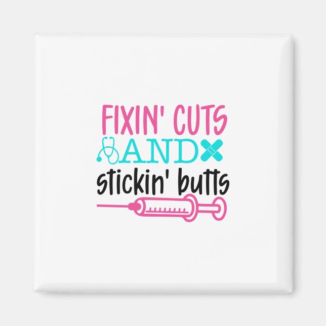 Nurse Gift  Fixin' Cuts Stickin' Butts Magnet (Front)
