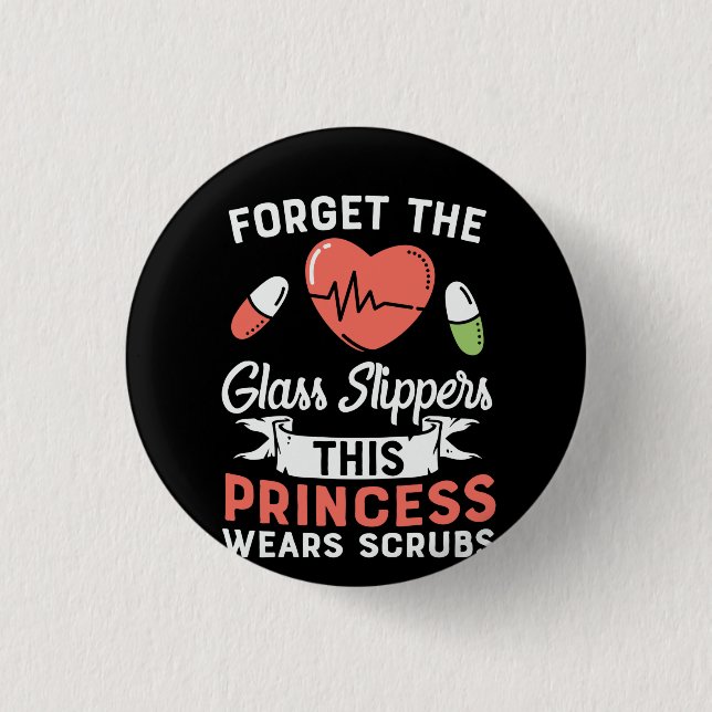 Nurse Gift Forget The Glass Slippers 1 Inch Round Button (Front)