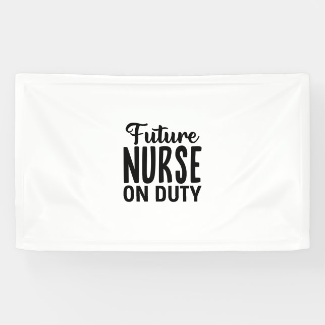 Nurse Gift Future Nurse On Duty Banner (Horizontal)