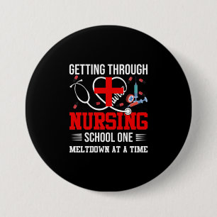 Nurse Gift Getting Through Nursing School One 3 Inch Round Button