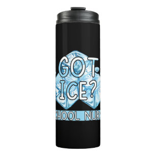 Nurse Gift Got Ice School Nurse Thermal Tumbler
