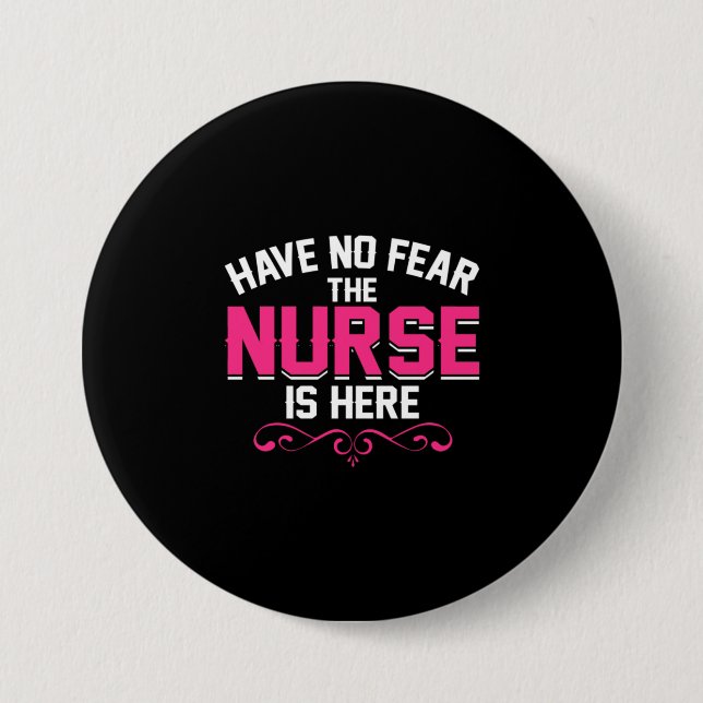 Nurse Gift | Have No Fear The Nurse Is Here 3 Inch Round Button (Front)