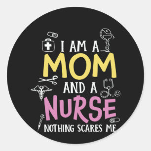 Nurse Gift I Am A Mom And A Nurse Classic Round Sticker
