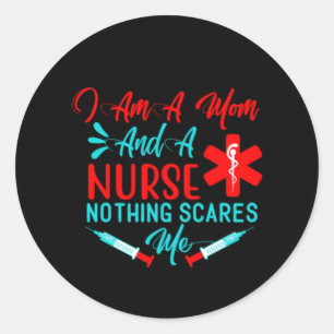 Nurse Gift I Am A Mom And A Nurse Classic Round Sticker