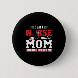 Nurse Gift   I Am A Nurse And A Mom 2 Inch Round Button