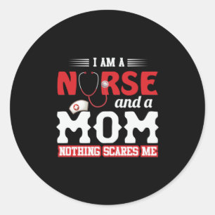 Nurse Gift I Am A Nurse And A Mom Classic Round Sticker