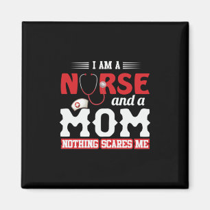 Nurse Gift I Am A Nurse And A Mom Magnet